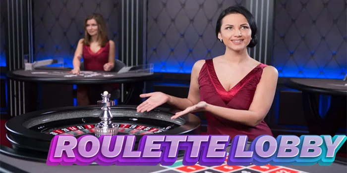Roulette Lobby – Teknik Meningkatkan Peluang Kemenangan